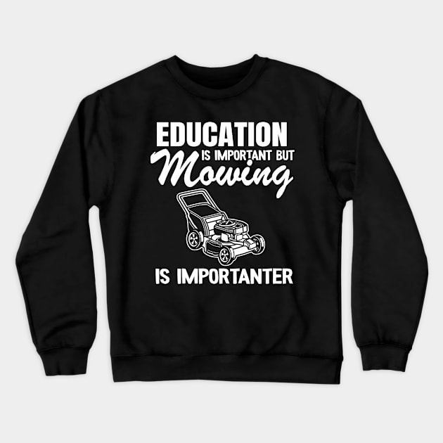 Lawn Mowing Is Importanter Gardening Gift Funny Landscaping Crewneck Sweatshirt by Kuehni